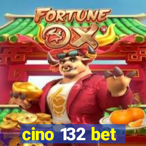 cino 132 bet